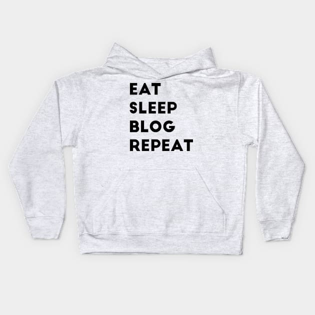 Eat Sleep Blog Repeat Kids Hoodie by MoviesAndOthers